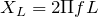 X_{L} = 2\Pi fL