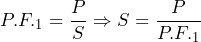 P.F._{1} = \dfrac{P}{S} \Rightarrow S = \dfrac{P}{P.F._{1}}