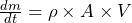 \frac{dm}{dt} = \rho \times A \times V