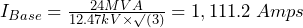 I_{Base} = \frac{24MVA}{12.47kV\times\surd(3)} = 1,111.2 \:Amps