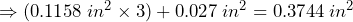 \Rightarrow (0.1158\:in^{2} \times 3) + 0.027 \: in^{2} = 0.3744 \: in^{2}