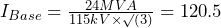 I_{Base} = \frac{24MVA}{115kV\times\surd(3)} = 120.5
