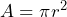 A = \pi r^{2}