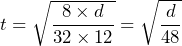 t = \sqrt{\dfrac{8 \times d}{32 \times 12}} = \sqrt{\dfrac{d}{48}}